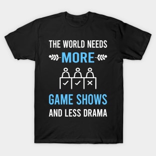 Less Drama Game Shows TV Show T-Shirt